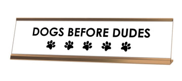 Dogs Before Dudes Desk Sign - Gaucho Goods